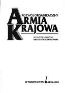 Cover of: Armia Krajowa: rozwój organizacyjny