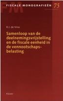 Cover of: Samenloop van de deelnemingsvrijstelling en de fiscale eenheid in de vennootschapsbelasting by R. J. de Vries
