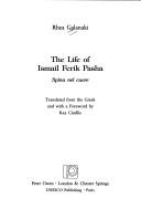 Cover of: The life of Ismail Ferik Pasha by Rea Galanakē