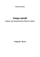 Cover of: Imago mundi: Studien zum mittelzeitlichen Weltverständnis