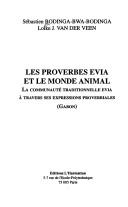 Cover of: Les proverbes evia et le monde animal: la communauté traditionnelle evia à travers ses expressions proverbiales (Gabon)