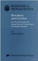 Cover of: Bewahren und Löschen: zur Proust-Rezeption bei Samuel Beckett, Claude Simon und Thomas Bernhard