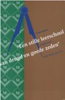 Cover of: Een Stille leerschool van deugd en goede zeden: vrijmetselarij in Nederland in de 18e en 19e eeuw