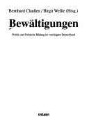 Cover of: Bewältigungen: Politik und politische Bildung im vereinigten Deutschland