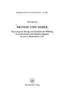 Cover of: Bronze und Silber: Papyrologische Beiträge zur Geschichte der Währung im ptolemäischen und römischen Ägypten bis zum 2. Jahrhundert n. Chr.