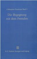 Cover of: Die Begegnung mit dem Fremden: Wertungen und Wirkungen in Hochkulturen vom Altertum bis zur Gegenwart