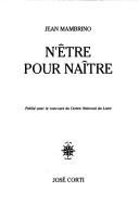 Cover of: N'être pour naître by Jean Mambrino