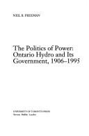 Cover of: The politics of pPower: Ontario Hydro and its government, 1906-95