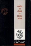 Cover of: Subsidios para a história da Biblioteca Nacional