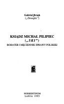 Cover of: Ksiądz Michał Pilipiec ("Ski"): bohater i męczennik sprawy polskiej
