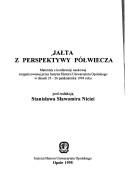 Cover of: Jałta z perspektywy półwiecza: materiały z konferencji naukowej zorganizowanej przez Instytut Historii Uniwersytetu Opolskiego w dniach 25-26 października 1994 roku