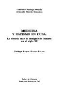 Cover of: Medicina y racismo en Cuba: la ciencia ante la inmigración canaria en el siglo XX