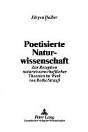 Cover of: Poetisierte Naturwissenschaft by Jürgen Daiber