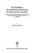 Cover of: Die Handfesten des preussischen Oberlandes bis 1410 und ihre Aussteller by Martin Armgart