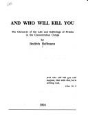 Cover of: And who will kill you: the chronicle of the life and sufferings of priests in the concentration camps