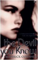 Cover of: The devil you know by Frederick W. Guilhaus