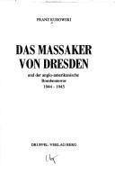 Cover of: Das Massaker von Dresden: und der anglo-amerikanische Bombenterror 1944-1945