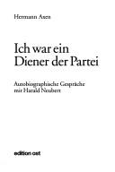 Cover of: Ich war ein Diener der Partei: autobiographische Gespräche mit Harald Neubert