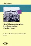 Cover of: Geschichte der deutschen homöopathischen Krankenhäuser by Heinz Eppenich