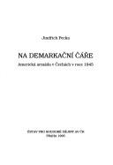 Cover of: Na demarkační čáře: americká armáda v Čechách v roce 1945