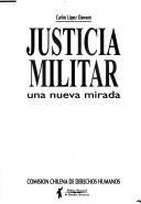 Cover of: Justicia militar: una nueva mirada