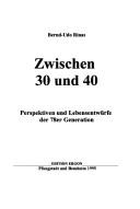 Cover of: Zwischen 30 und 40: Perspektiven und Lebensentwürfe der 78er Generation