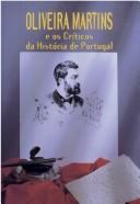 Cover of: Oliveira Martins e os críticos da História de Portugal