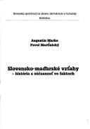 Cover of: Slovensko-mad̕arské vzt̕ahy: história a súčasnost̕ vo faktoch