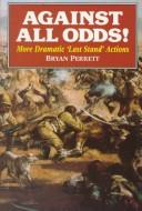 Cover of: Against all odds!: more dramatic 'last stand' actions