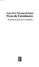 Cover of: Ecos de Cerrohueco by Jorge Javier Elorriaga Berdegué