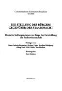 Cover of: Die Stellung des Bürgers gegenüber der Staatsmacht: deutsche Stellungsnahmen zur Frage der Entwicklung der Rechtswissenschaft : Beiträgen