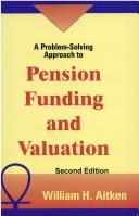 Cover of: A problem-solving approach to pension funding and valuation by William H. Aitken