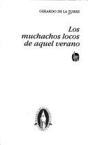 Cover of: Los muchachos locos de aquel verano by Torre, Gerardo de la