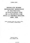 Cover of: Disertație despre tipografiile românești în Transilvania și învecinatele țări de la începutul lor până la vremile noastre by Vasilie Popp