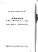 Cover of: Multiculturalism in North America and Europe: social practices, literary visions