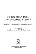 Cover of: Od Kościoła ludu do Kościoła wyboru: religia a przemiany społeczne w Polsce