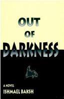 Cover of: Out of darkness by Ishmael J. Baksh