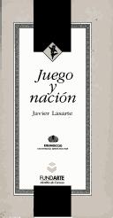 Juego y nación by Javier Lasarte Valcárcel