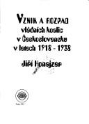 Cover of: Vznik a rozpad vládních koalic v Československu v letech 1918-1938