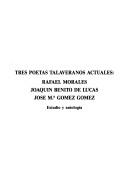 Cover of: Tres poetas talaveranos actuales: Rafael Morales, Joaquín Benito de Lucas, José Ma. Gómez Gómez ; estudio y antología