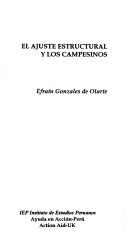 El ajuste estructural y los campesinos by Efraín Gonzales de Olarte