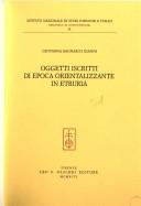 Oggetti iscritti di epoca orientalizzante in Etruria by Giovanna Bagnasco Gianni