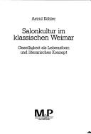 Cover of: Salonkultur im klassischen Weimar: Geselligkeit als Lebensform und literarisches Konzept