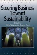 Cover of: Steering business toward sustainability by Fritjof Capra and Gunter Pauli (eds.)