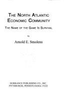 Cover of: The North Atlantic economic community by Arnold E. Smolens