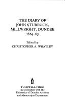 Cover of: The diary of John Sturrock, millwright, Dundee, 1864-65 by Sturrock, John