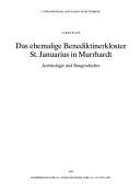 Cover of: Das ehemalige Benediktinerkloster St. Januarius in Murrhardt: Archäologie und Baugeschichte