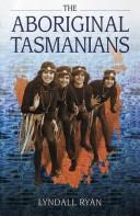 Cover of: The Aboriginal Tasmanians by Lyndall Ryan