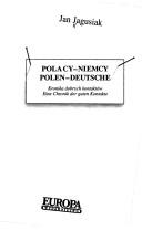 Cover of: Polacy-Niemcy: kronika dobrych kontaktów = Polen-Deutsche : eine Chronik der guten Kontakte