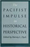 Cover of: The pacifist impulse in historical perspective by edited by Harvey L. Dyck.